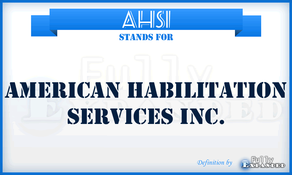 AHSI - American Habilitation Services Inc.