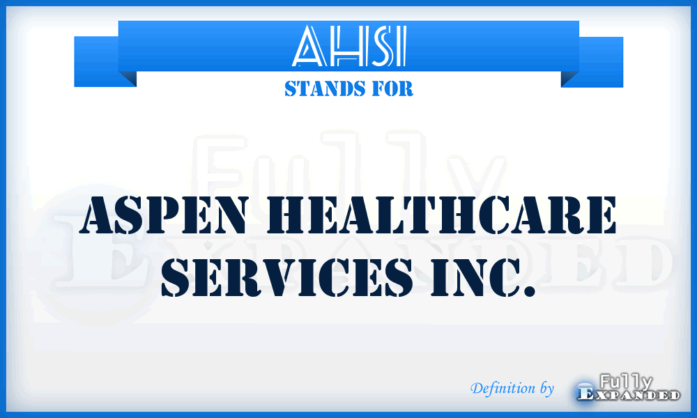 AHSI - Aspen Healthcare Services Inc.