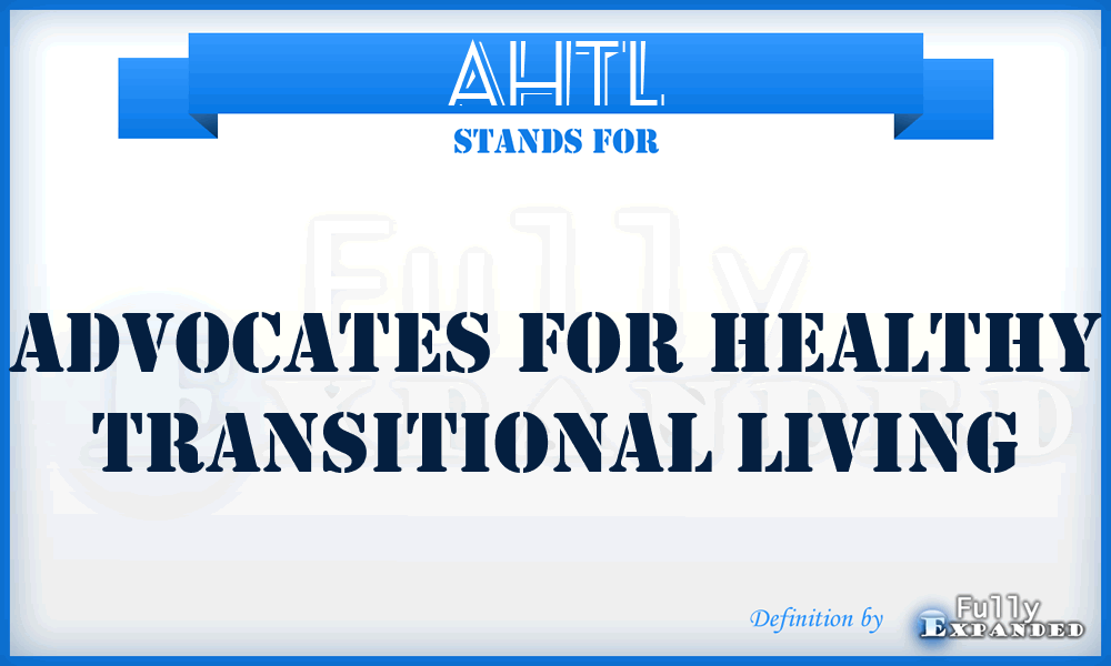 AHTL - Advocates for Healthy Transitional Living