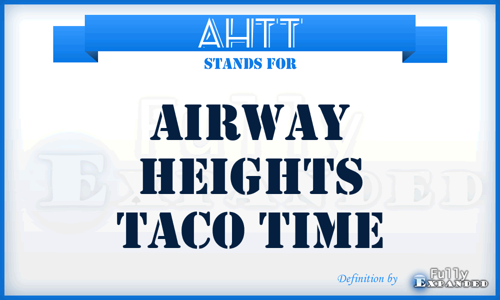 AHTT - Airway Heights Taco Time