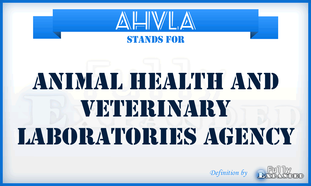 AHVLA - Animal Health and Veterinary Laboratories Agency