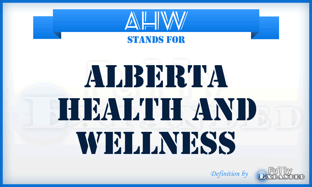 AHW - Alberta Health and Wellness