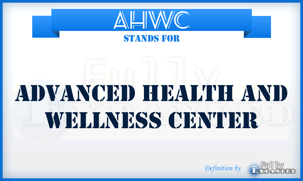 AHWC - Advanced Health and Wellness Center