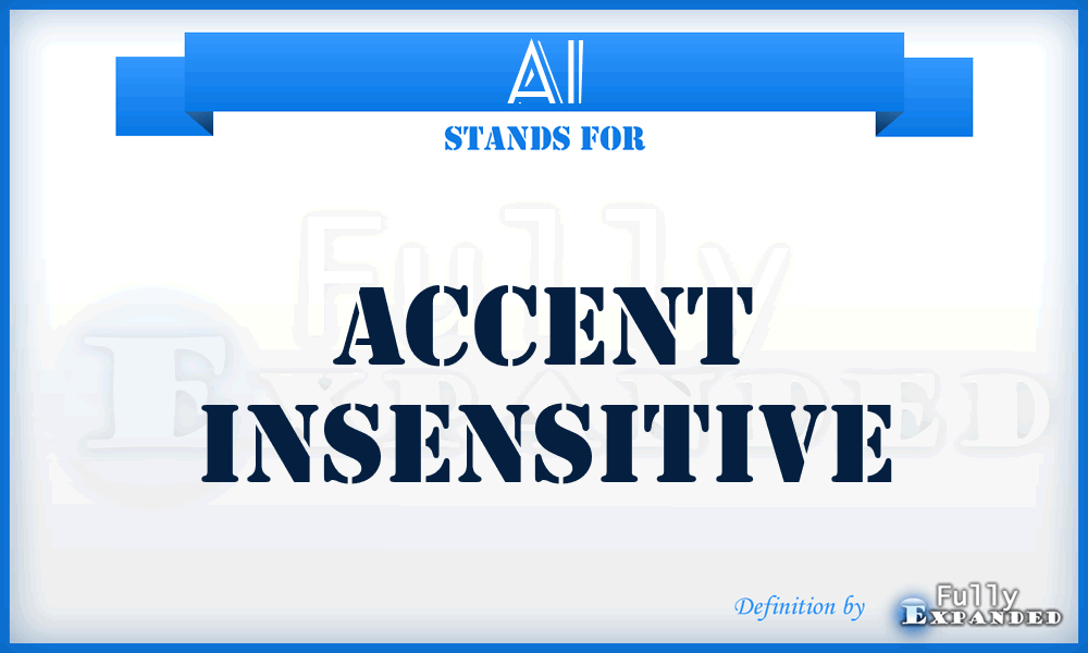 AI - Accent Insensitive