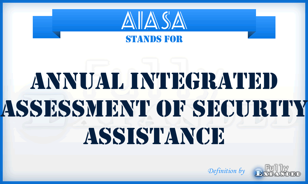 AIASA - annual integrated assessment of security assistance