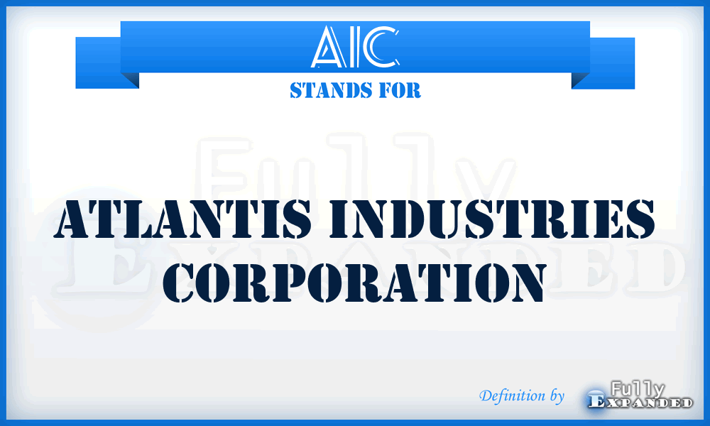 AIC - Atlantis Industries Corporation