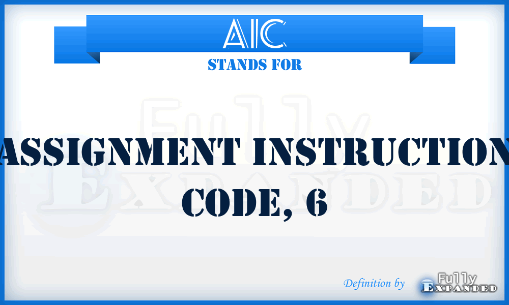 AIC - assignment instruction code, 6