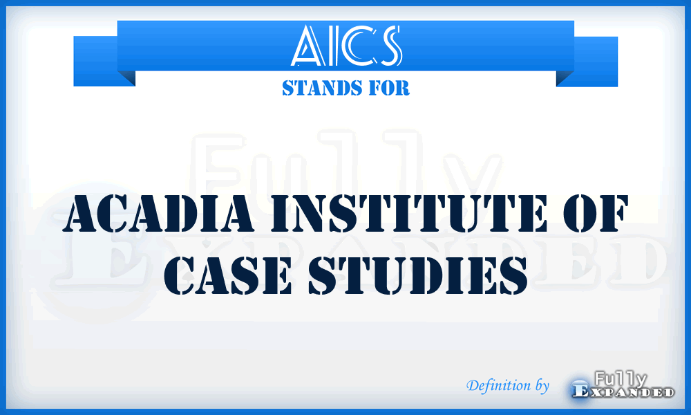 AICS - Acadia Institute of Case Studies