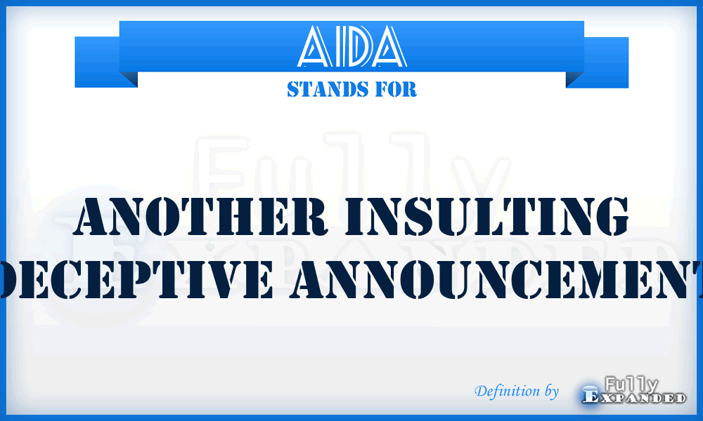 AIDA - Another Insulting Deceptive Announcement