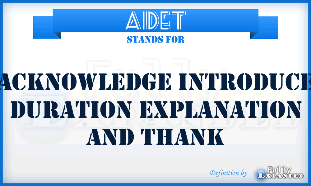 AIDET - Acknowledge Introduce Duration Explanation and Thank