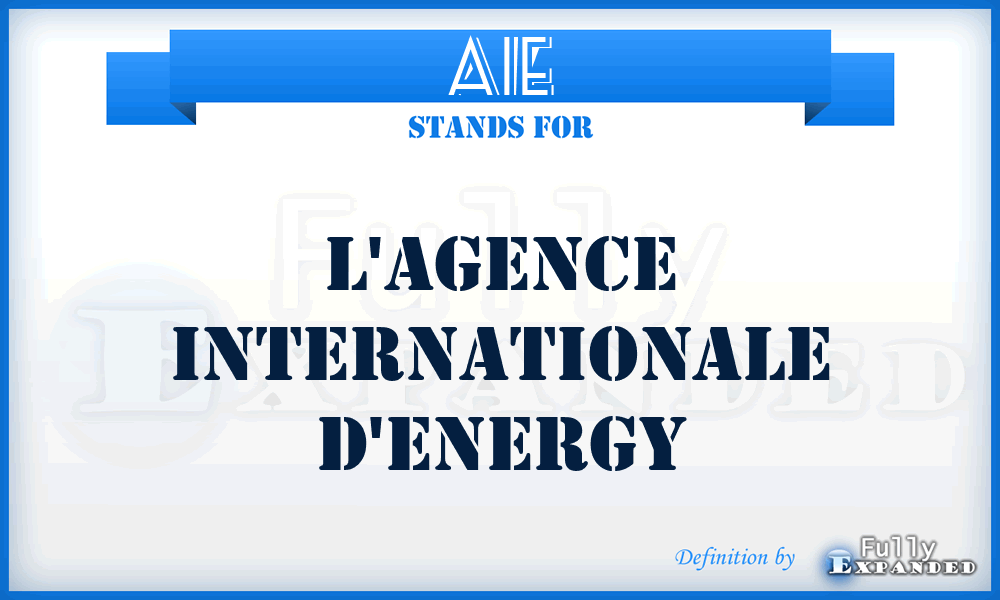 AIE - l'Agence Internationale d'Energy