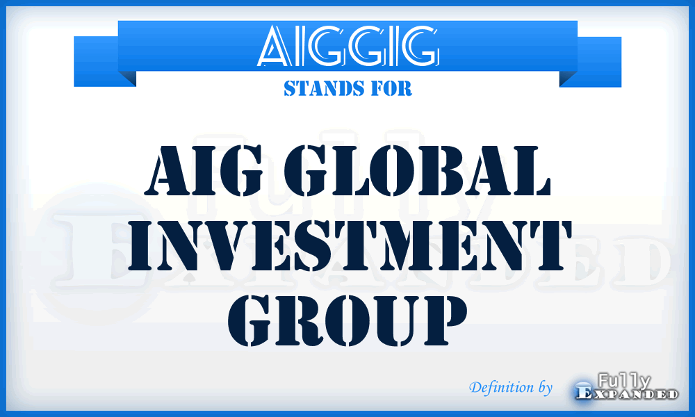 AIGGIG - AIG Global Investment Group