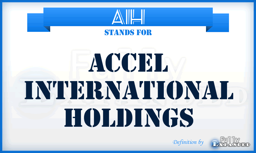 AIH - Accel International Holdings
