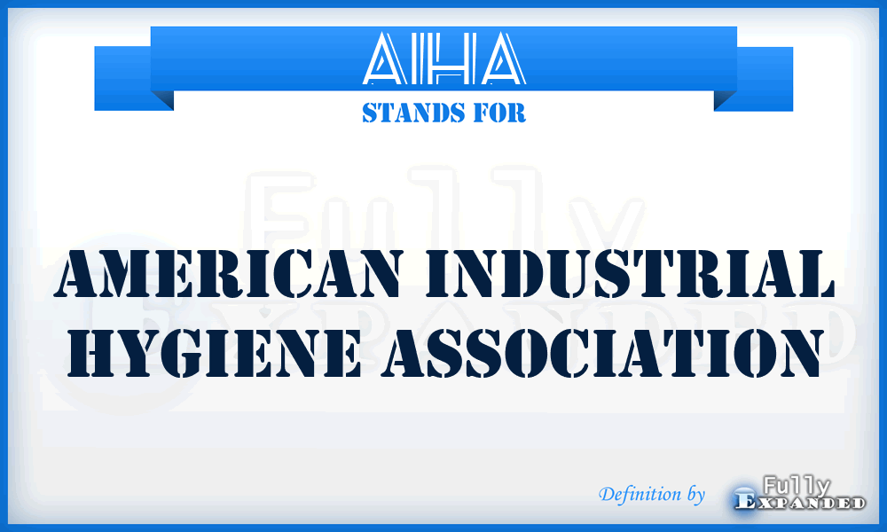 AIHA - American Industrial Hygiene Association