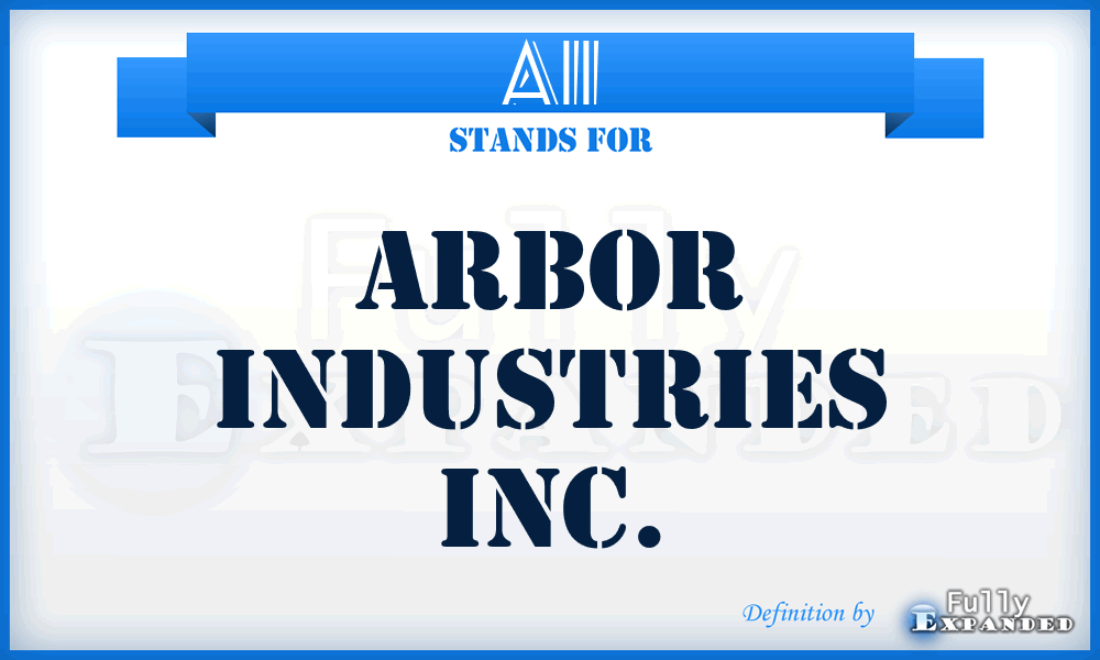 AII - Arbor Industries Inc.