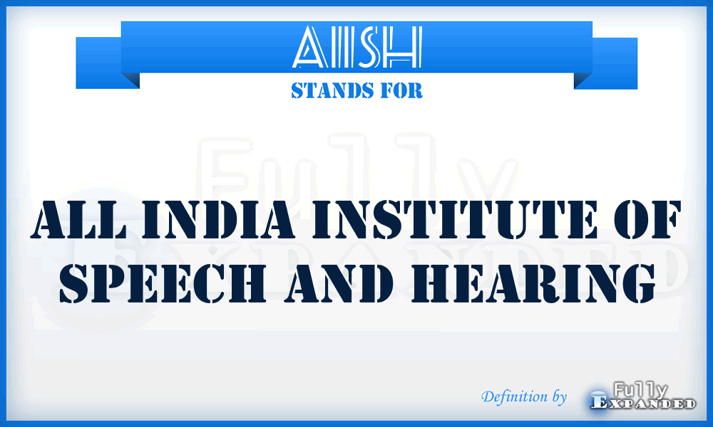 AIISH - All India Institute of Speech and Hearing
