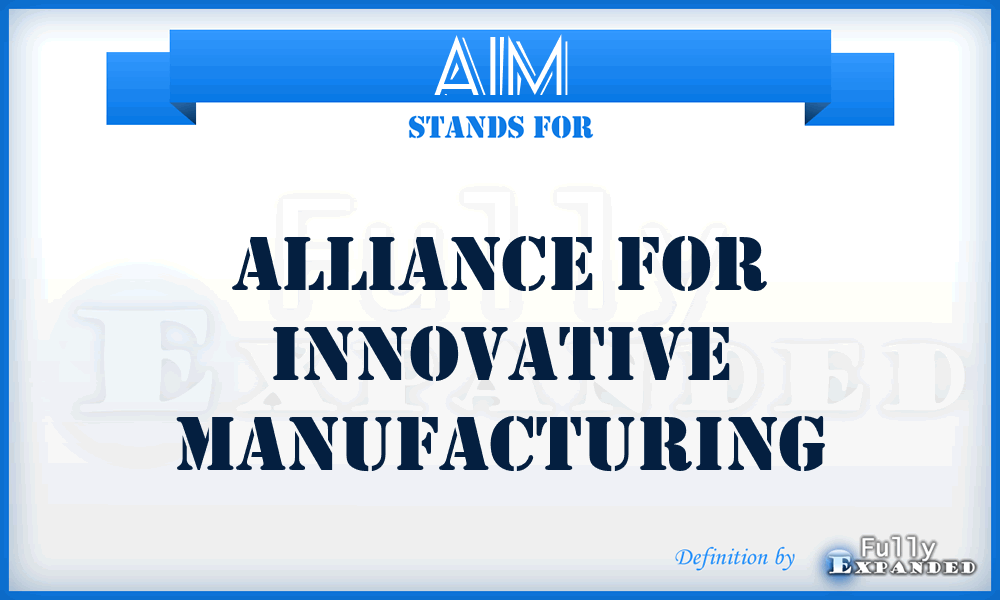 AIM - alliance for innovative manufacturing