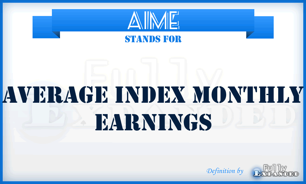 AIME - Average Index Monthly Earnings