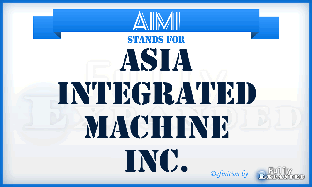 AIMI - Asia Integrated Machine Inc.