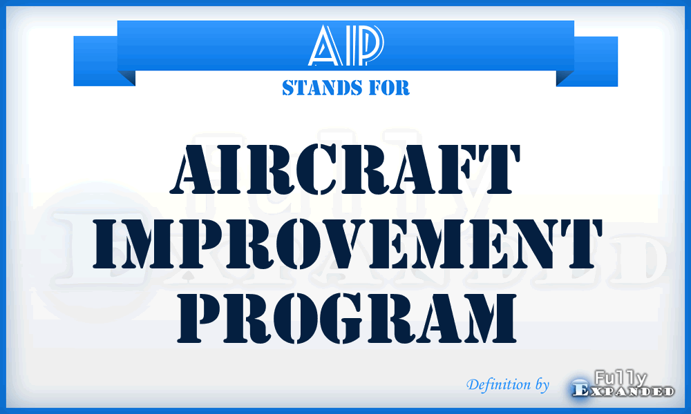 AIP - Aircraft Improvement Program