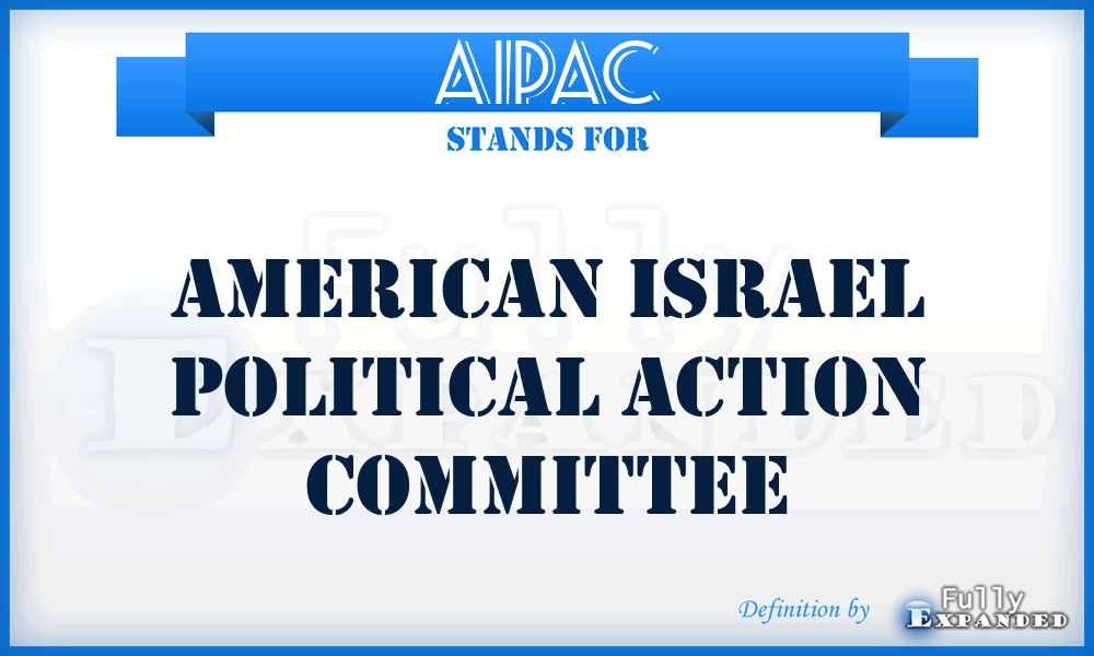 AIPAC - American Israel Political Action Committee