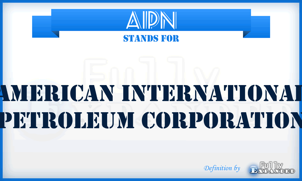 AIPN - American International Petroleum Corporation