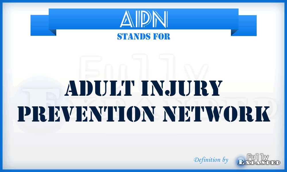 AIPN - Adult Injury Prevention Network