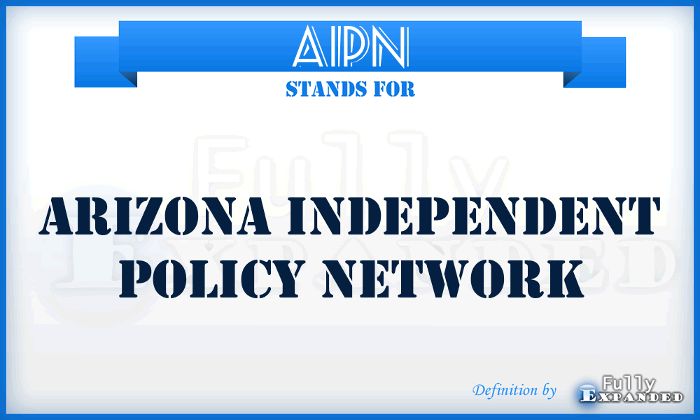 AIPN - Arizona Independent Policy Network