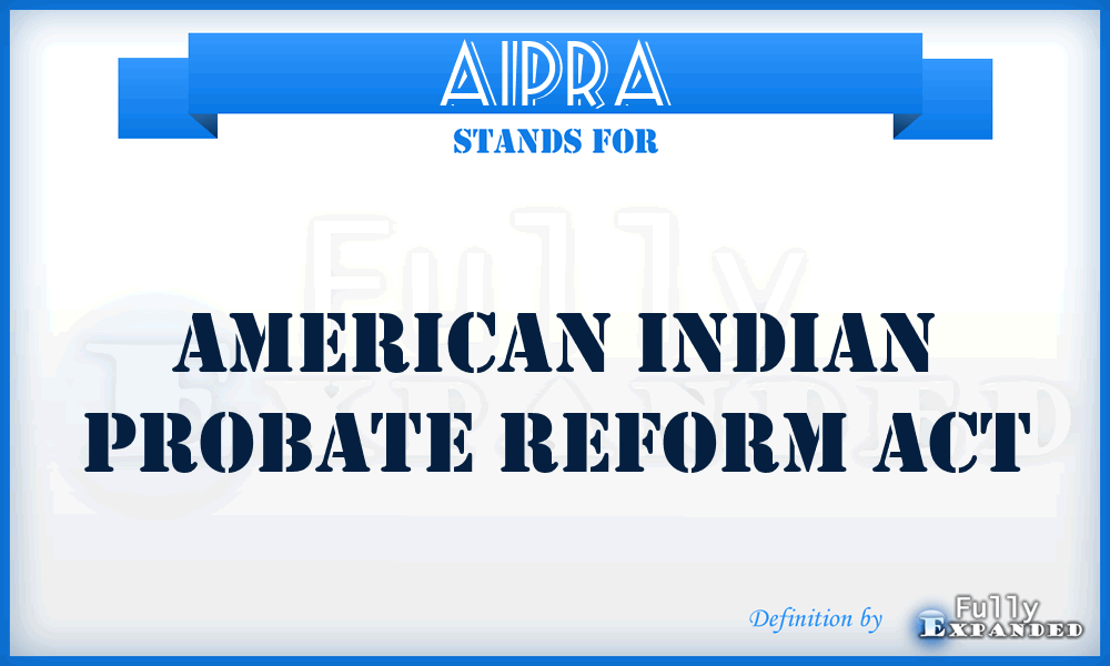AIPRA - American Indian Probate Reform Act