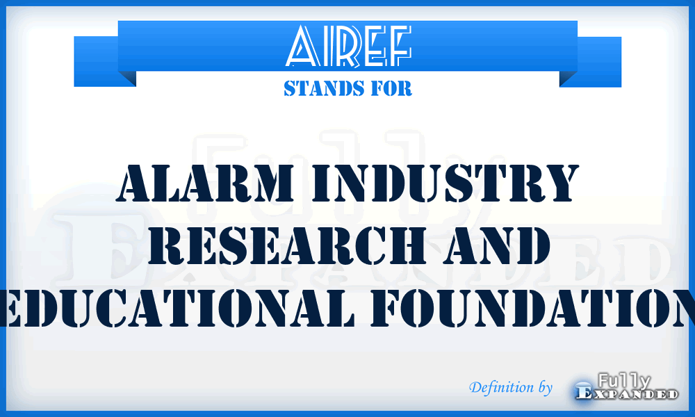 AIREF - Alarm Industry Research And Educational Foundation