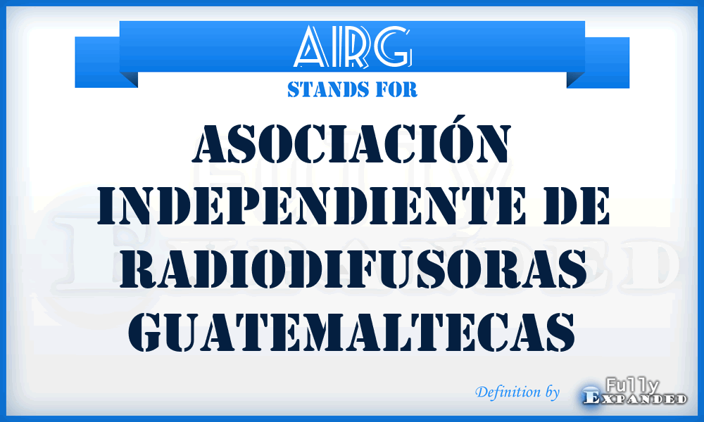 AIRG - Asociación Independiente de Radiodifusoras Guatemaltecas