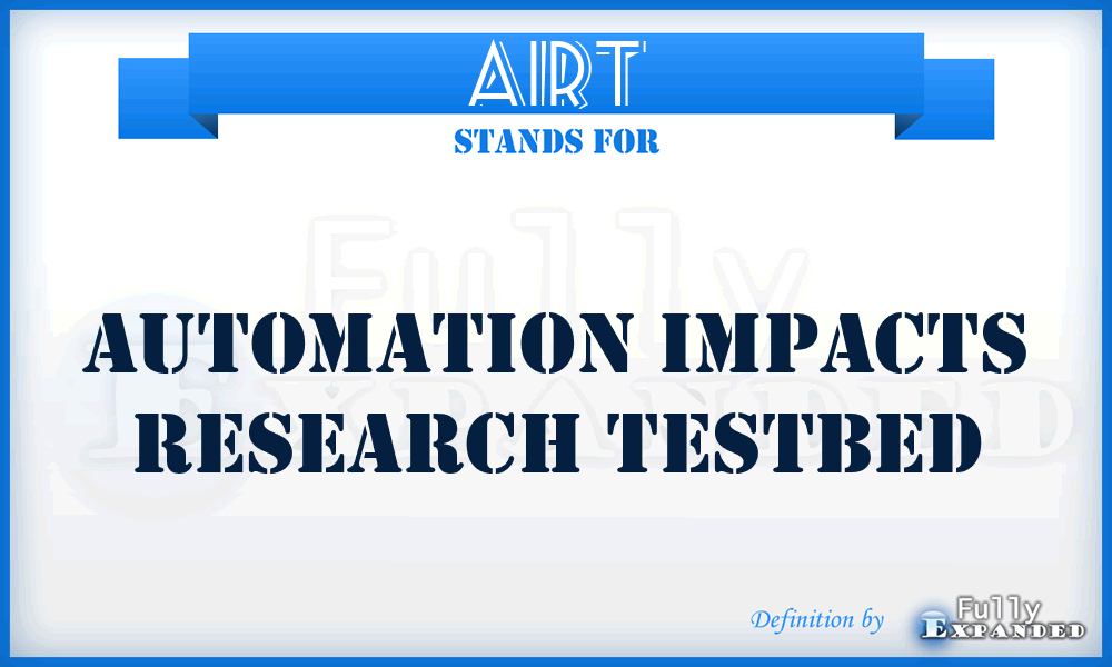 AIRT - Automation Impacts Research Testbed