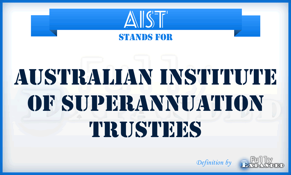 AIST - Australian Institute of Superannuation Trustees