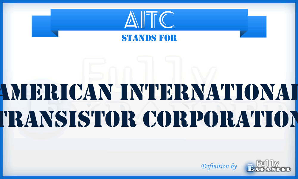 AITC - American International Transistor Corporation