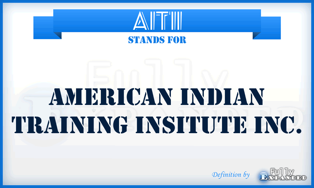 AITII - American Indian Training Insitute Inc.