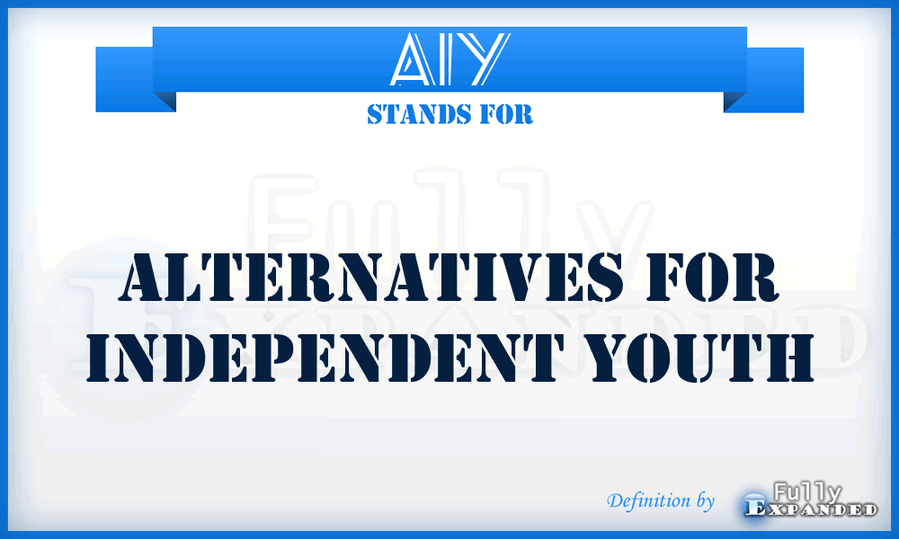 AIY - Alternatives for Independent Youth