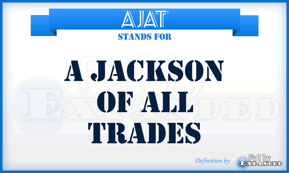 AJAT - A Jackson of All Trades