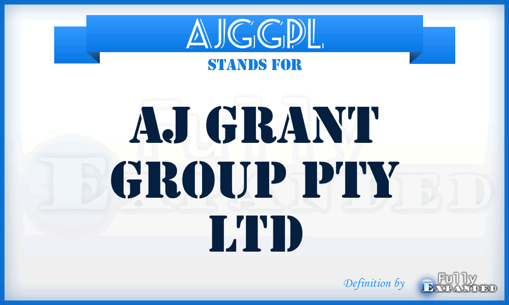 AJGGPL - AJ Grant Group Pty Ltd