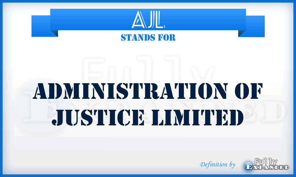 AJL - Administration of Justice Limited