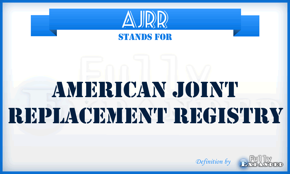 AJRR - American Joint Replacement Registry