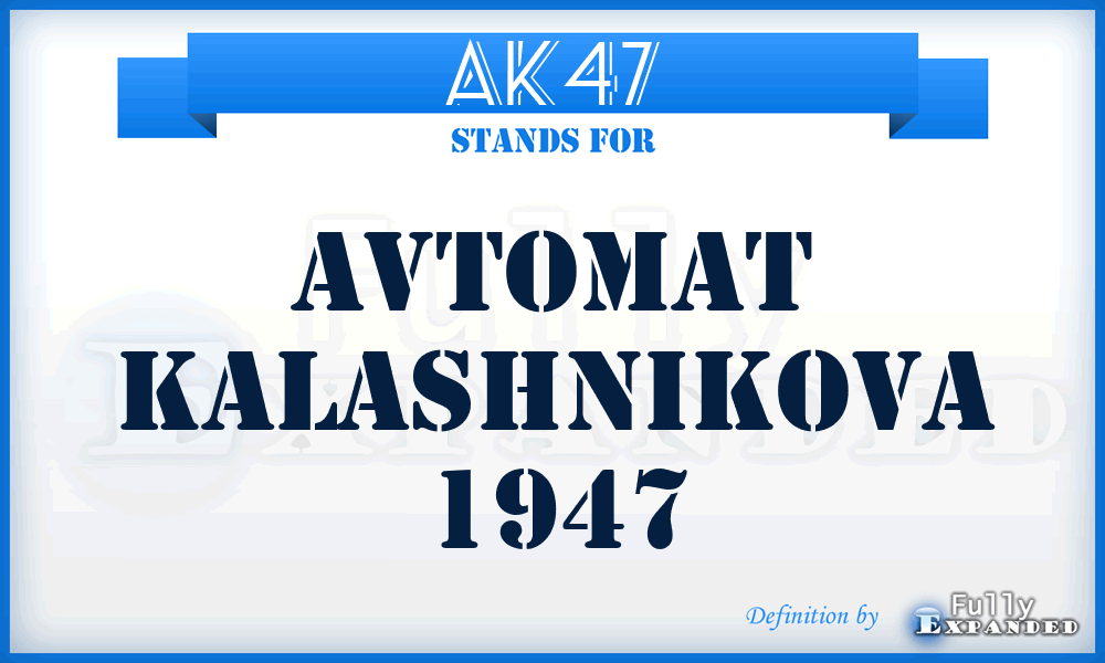 AK47 - Avtomat Kalashnikova 1947