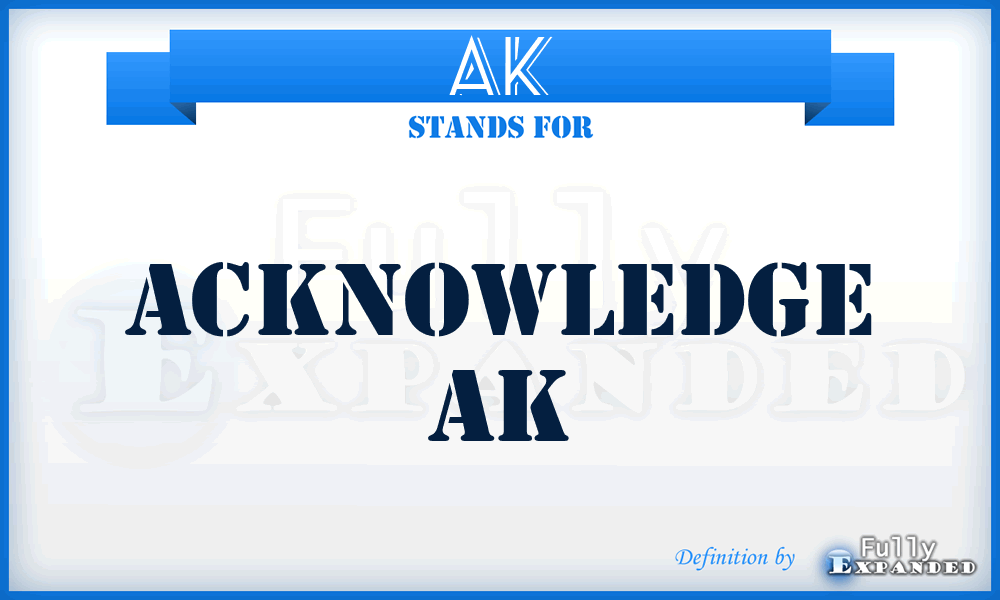 AK - Acknowledge AK