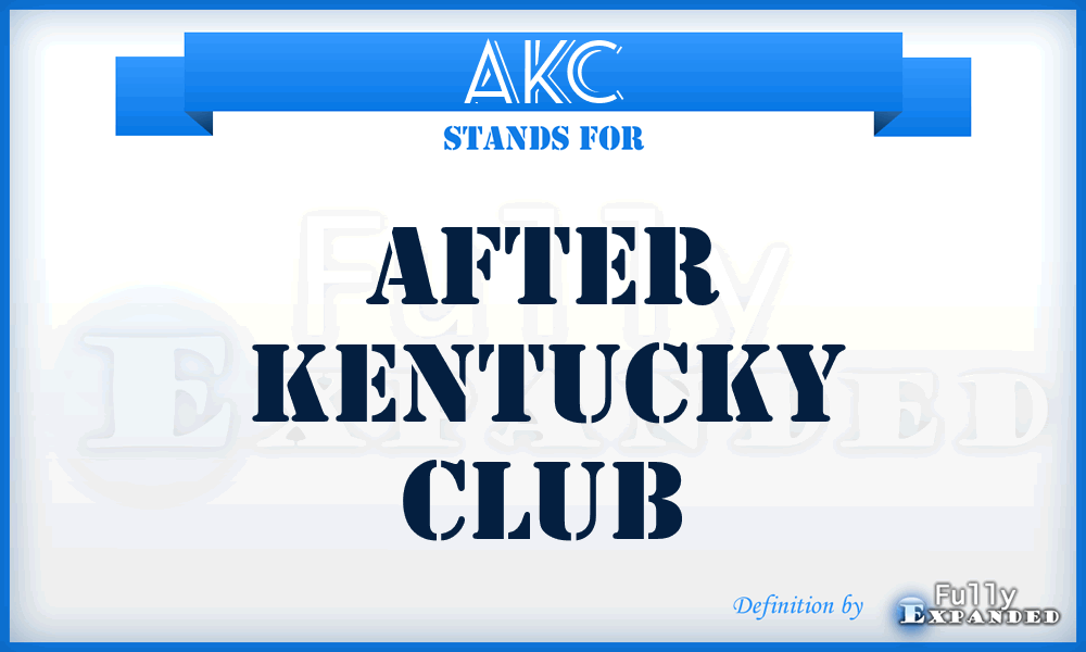 AKC - After Kentucky Club