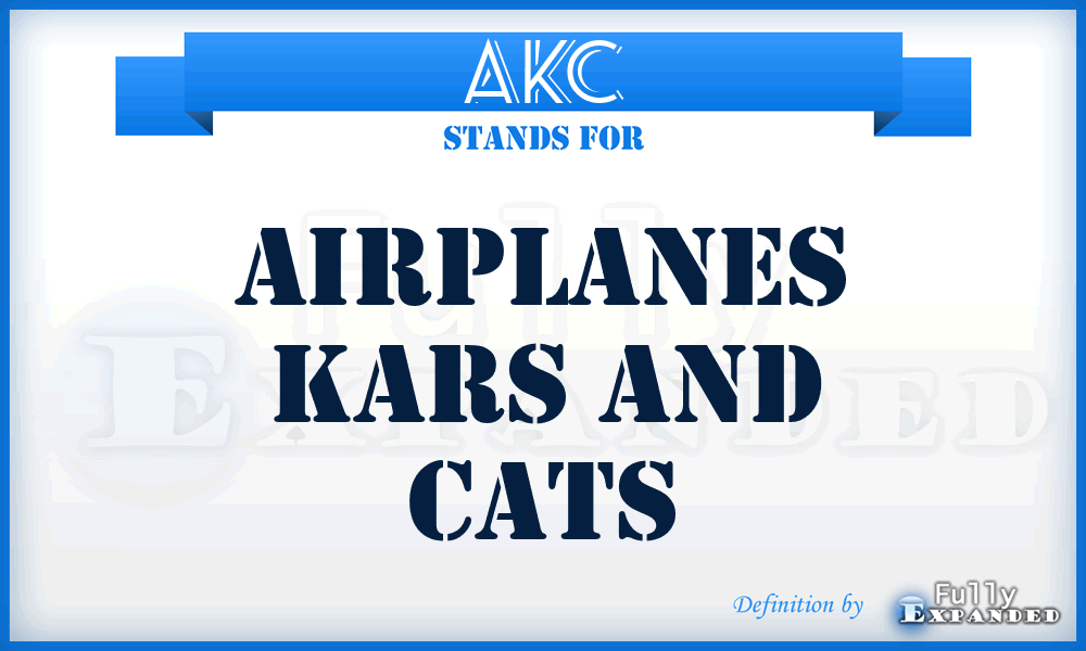 AKC - Airplanes Kars And Cats