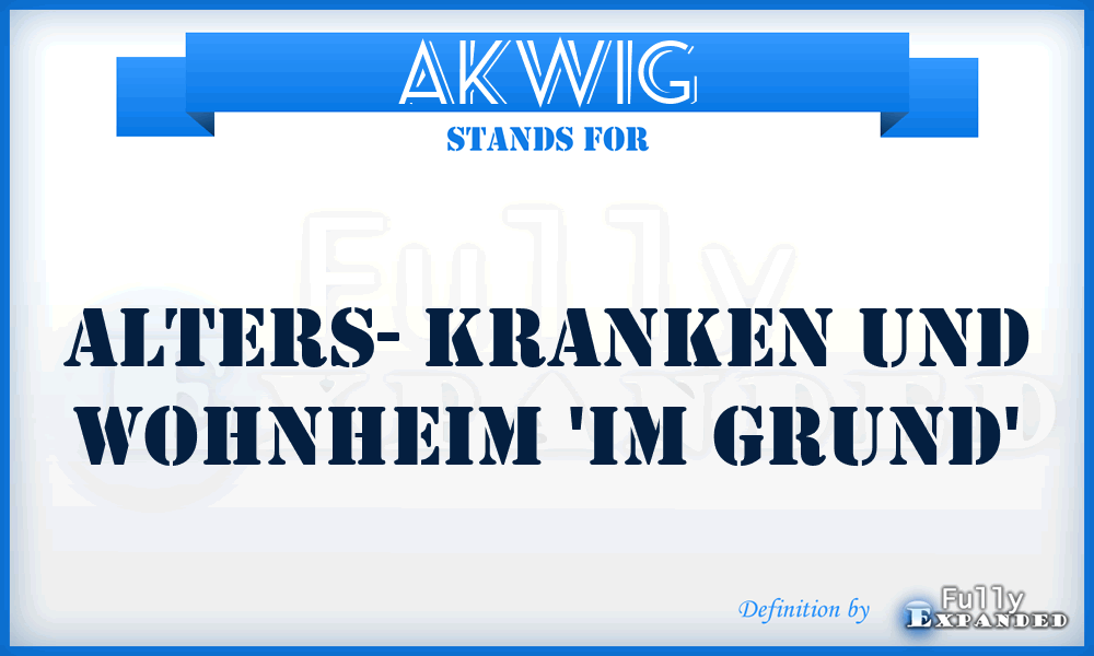 AKWIG - Alters- Kranken und Wohnheim 'Im Grund'