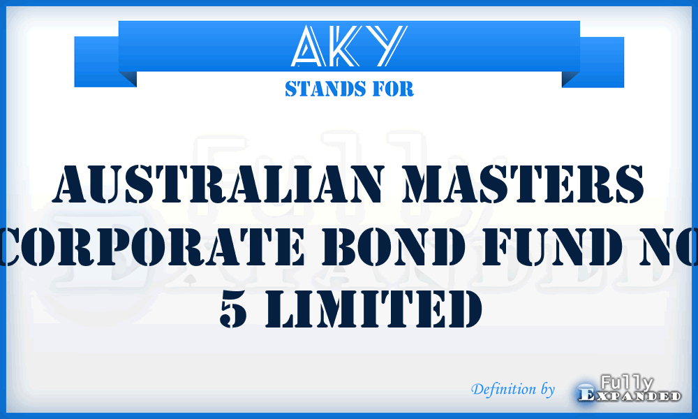 AKY - Australian Masters Corporate Bond Fund No 5 Limited