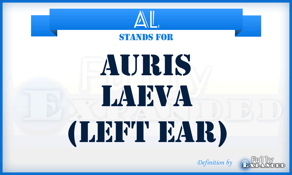 AL - Auris Laeva (left ear)