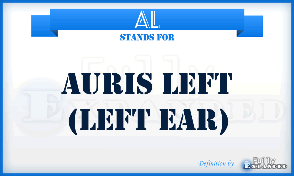 AL - Auris Left (left ear)