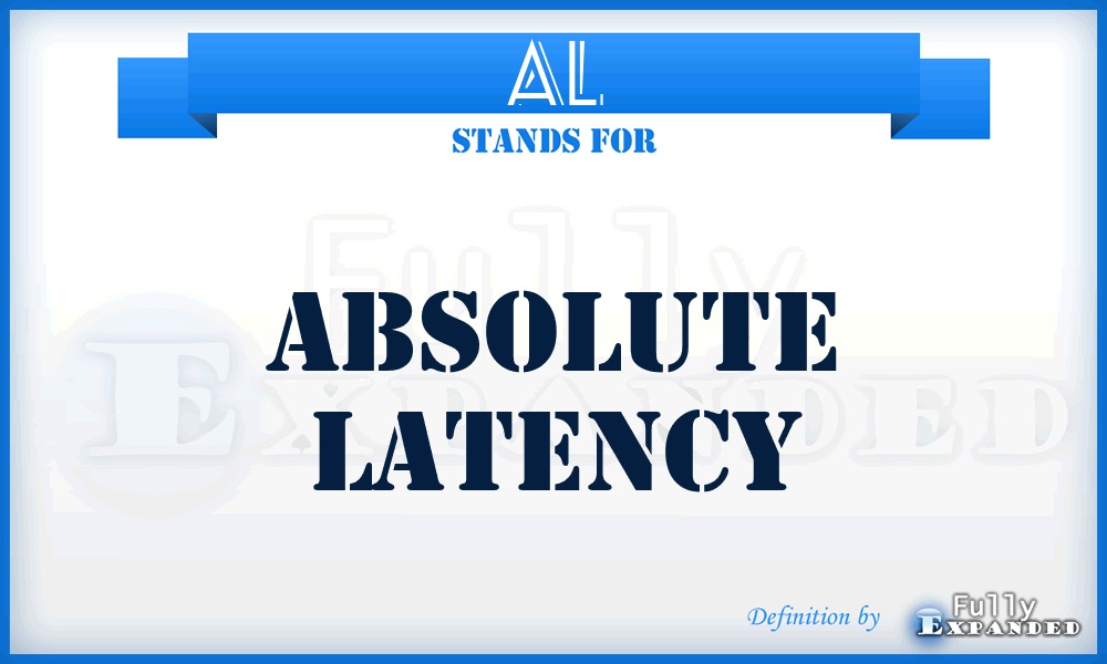 AL - Absolute Latency