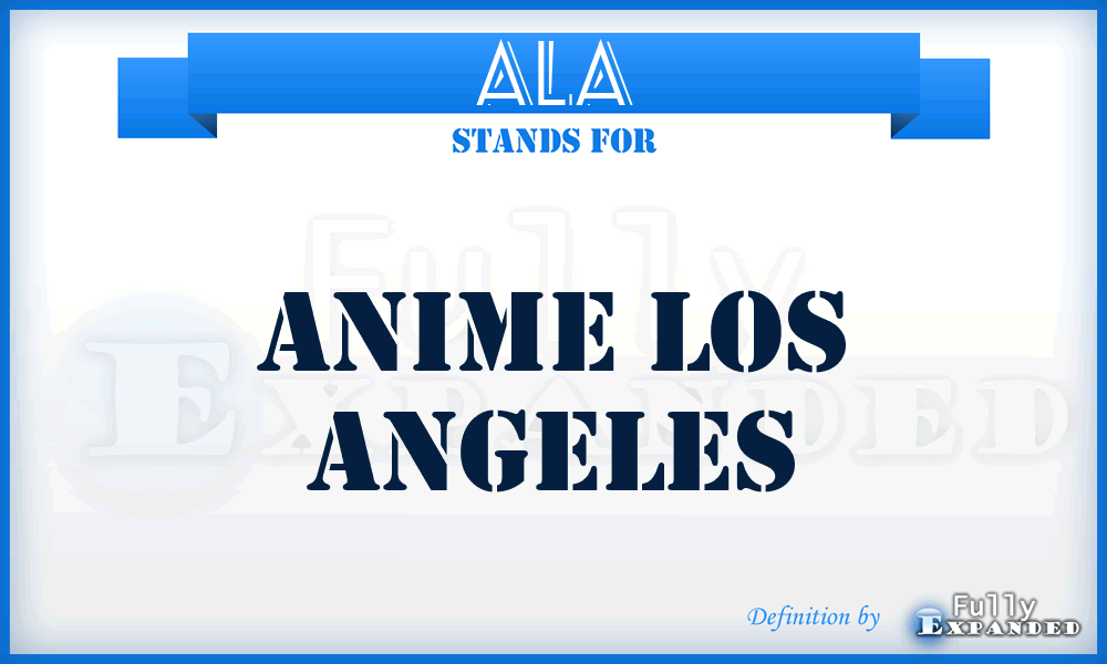 ALA - Anime Los Angeles